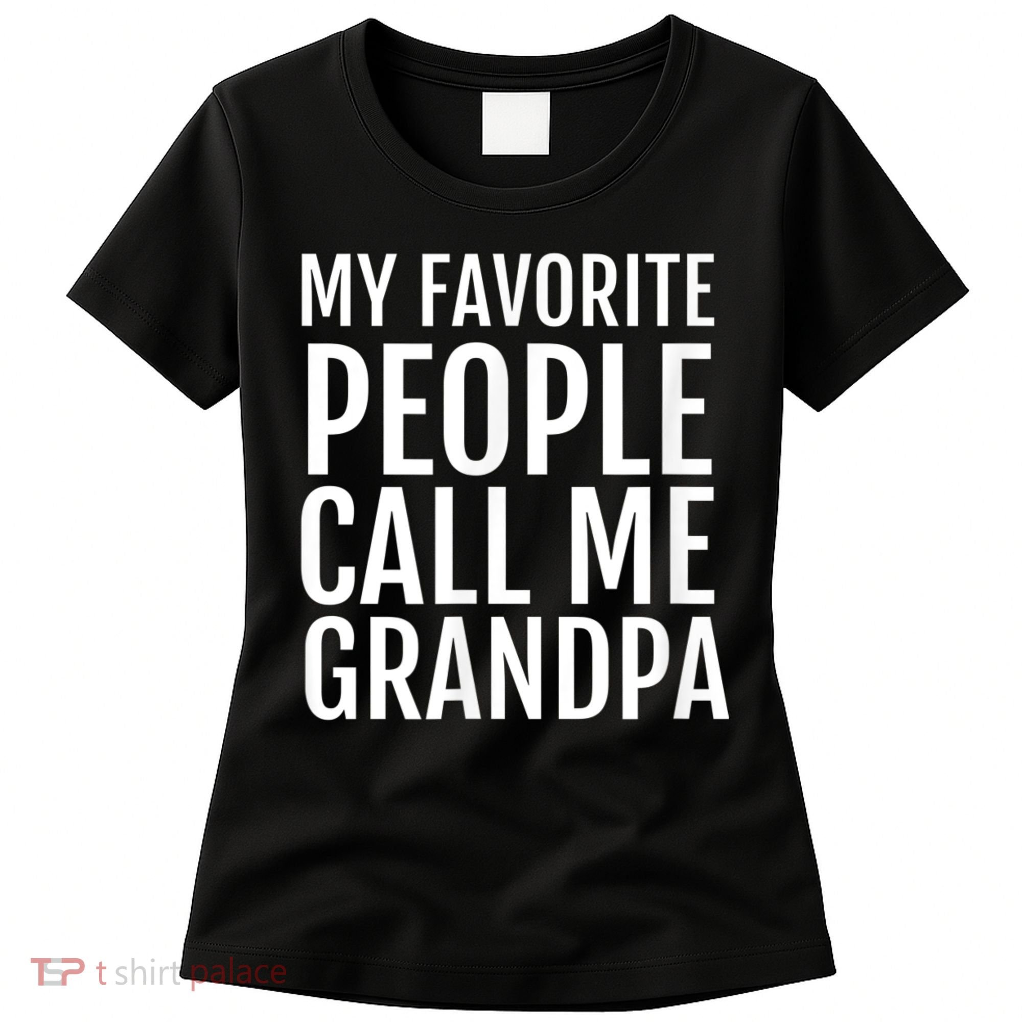 My Favorite People Call Me Grandpa Women's T-Shirt