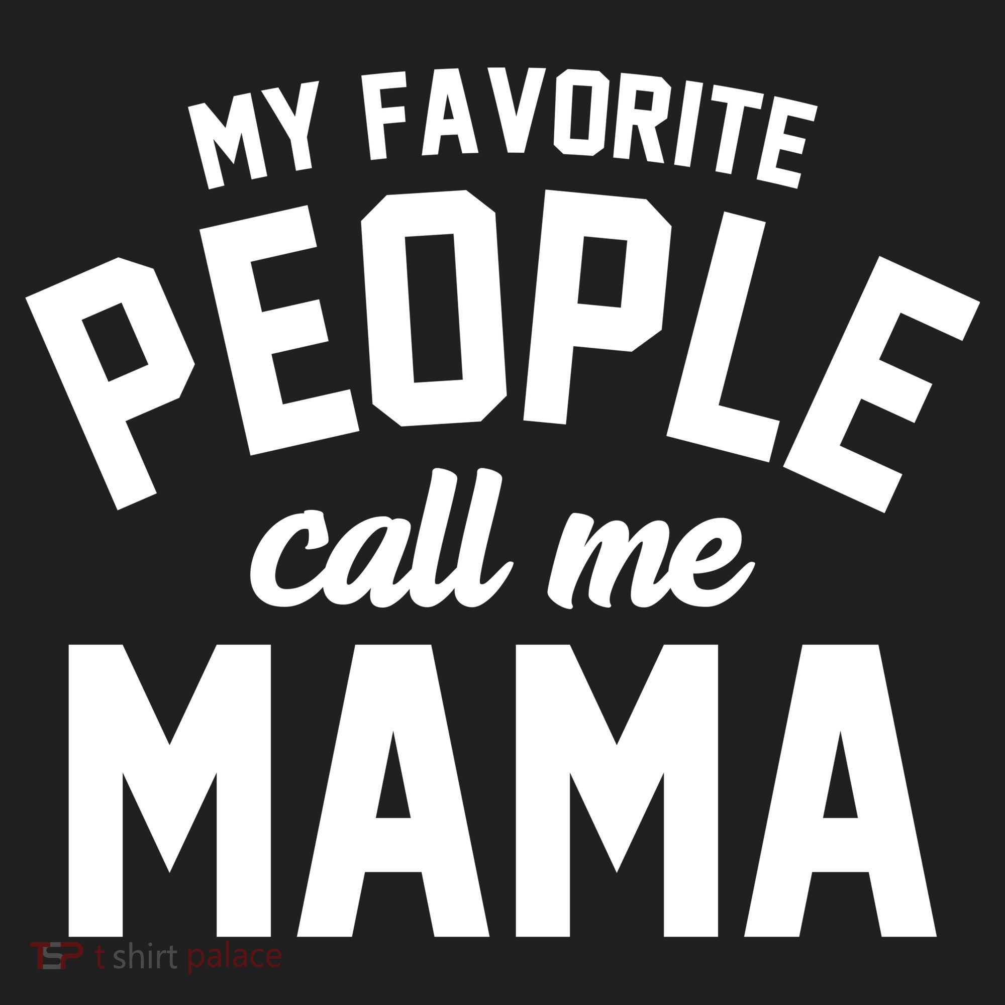 My Favorite People Call Me Mama Women's Sweatshirt