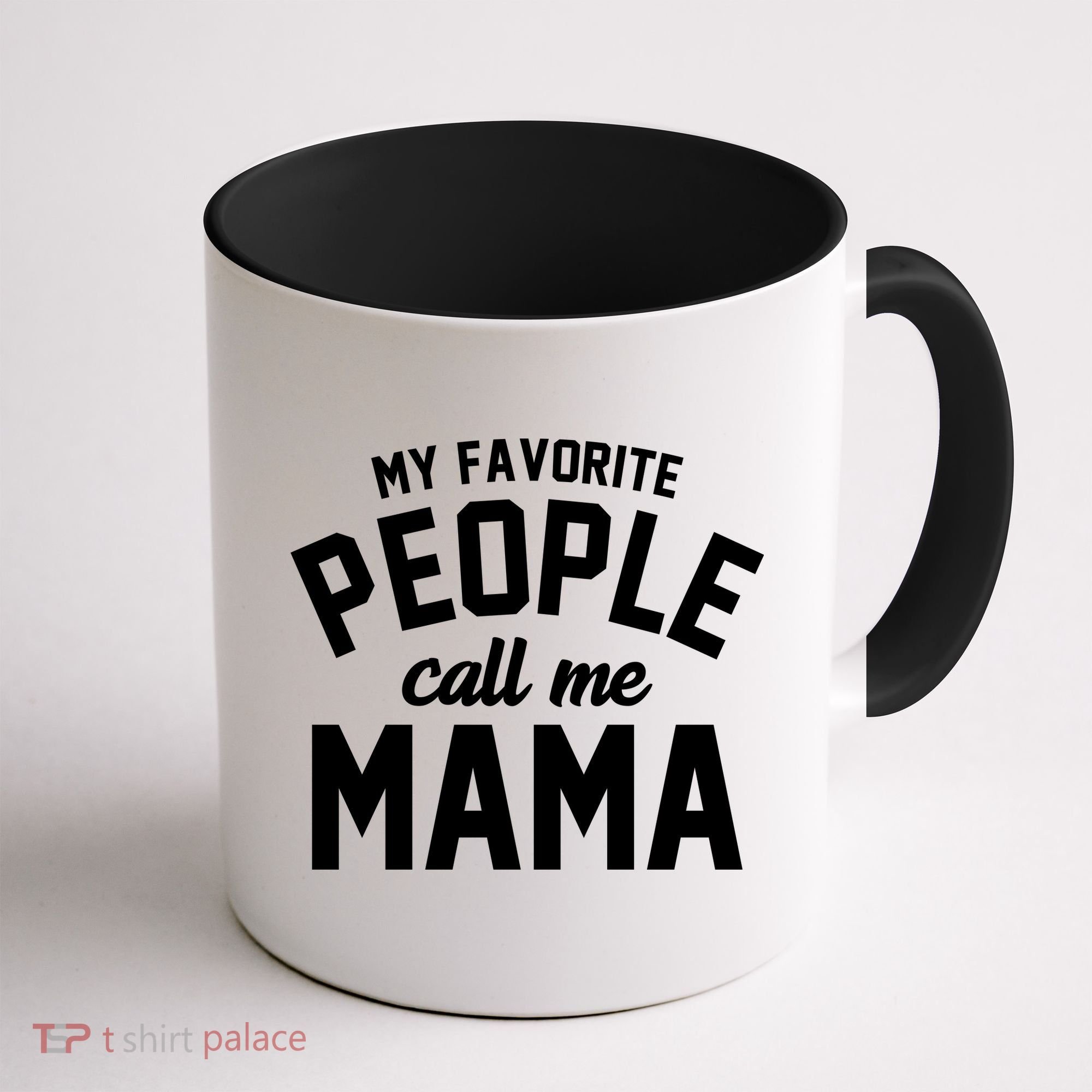 My Favorite People Call Me Mama Coffee Mug