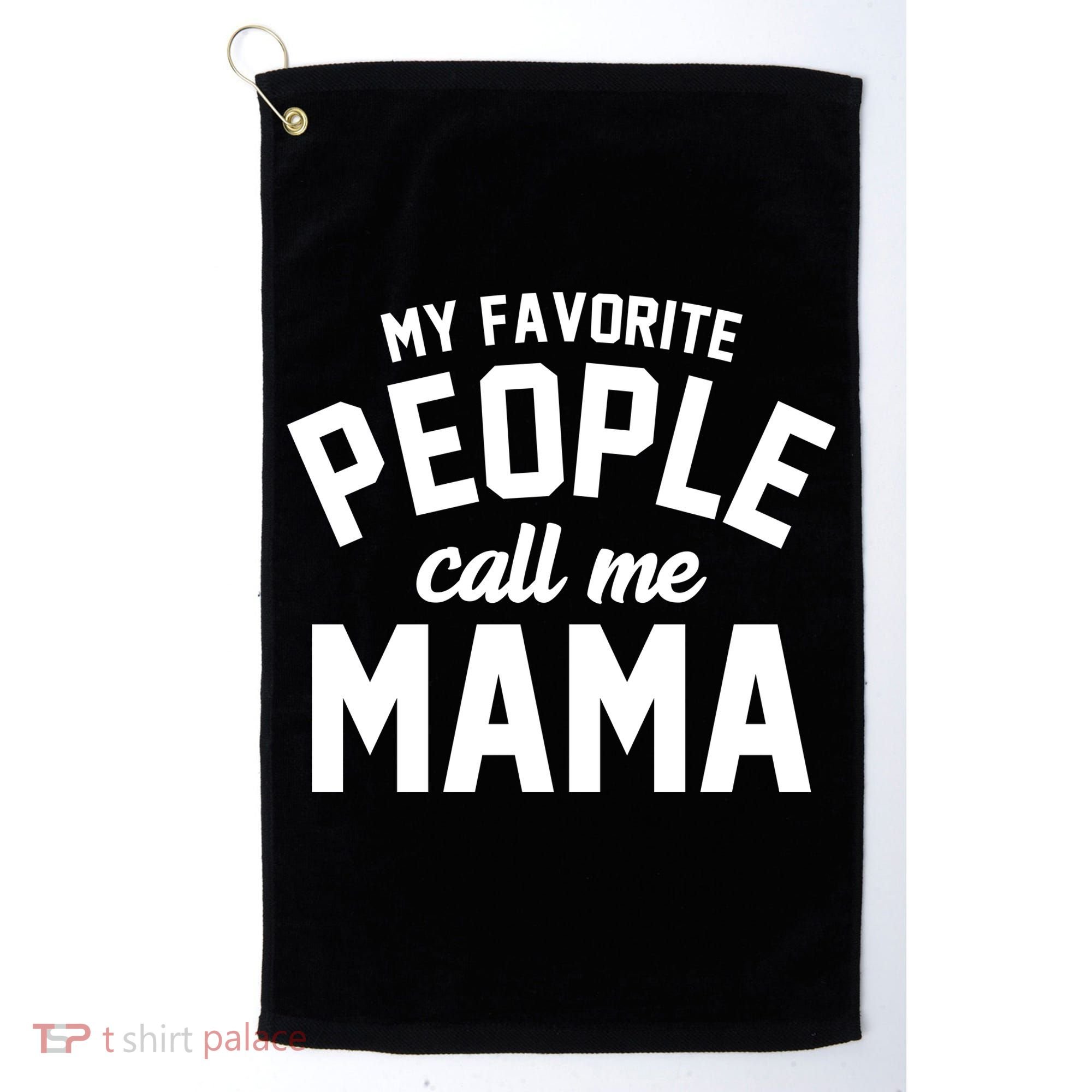 My Favorite People Call Me Mama Golf Towel