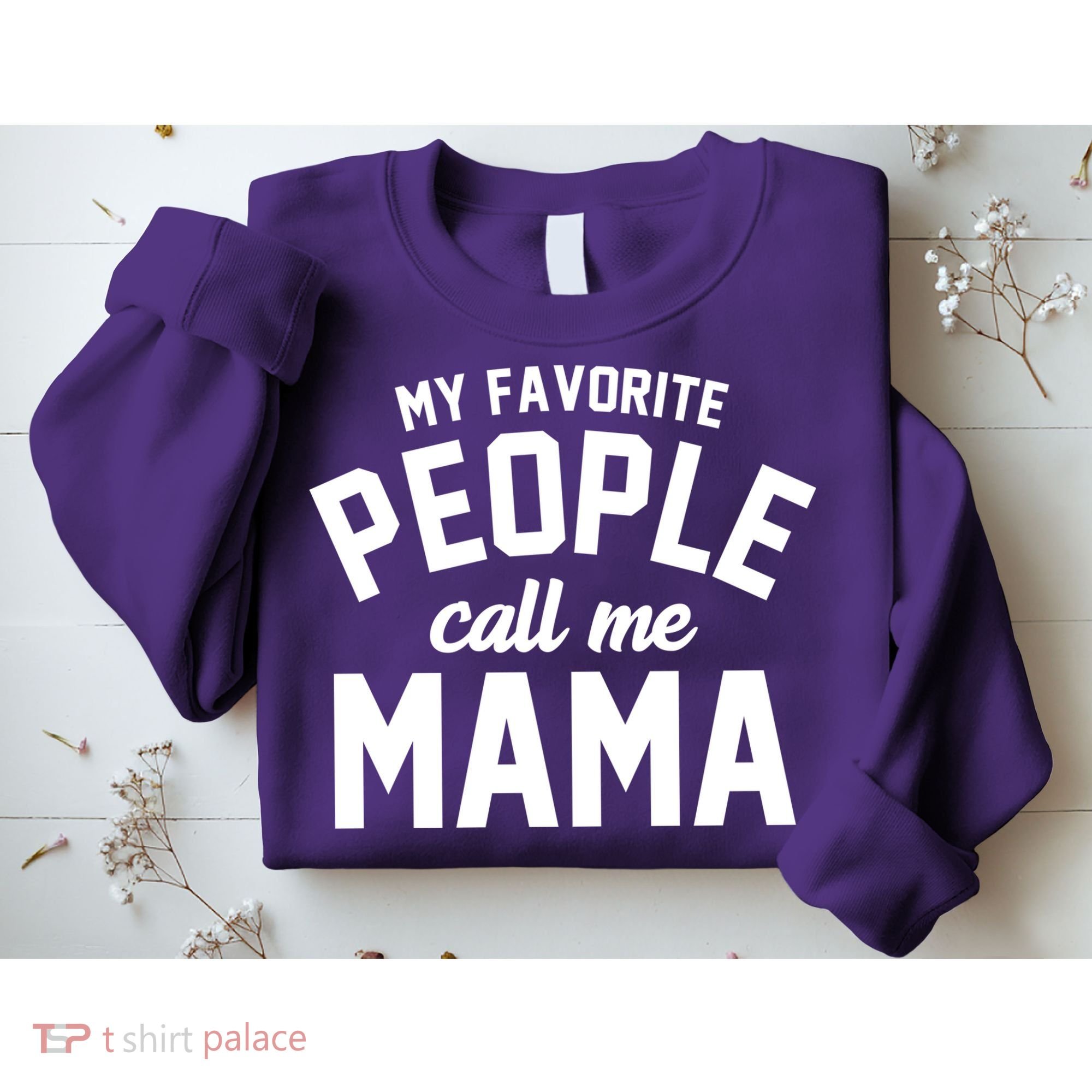 My Favorite People Call Me Mama Sweatshirt