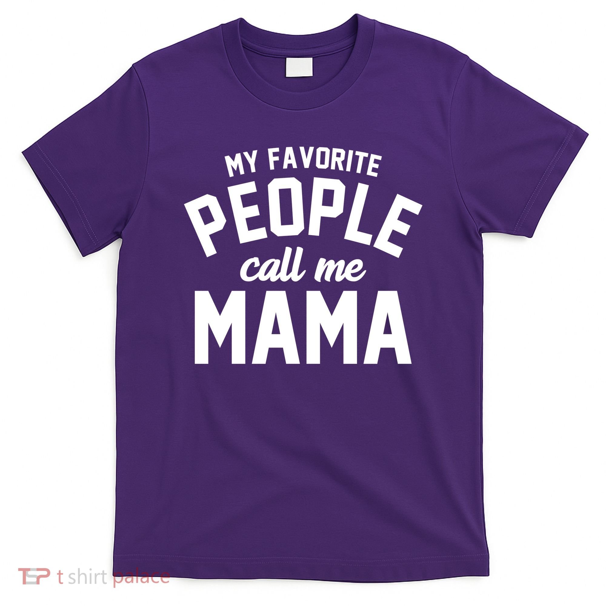 My Favorite People Call Me Mama T-Shirt