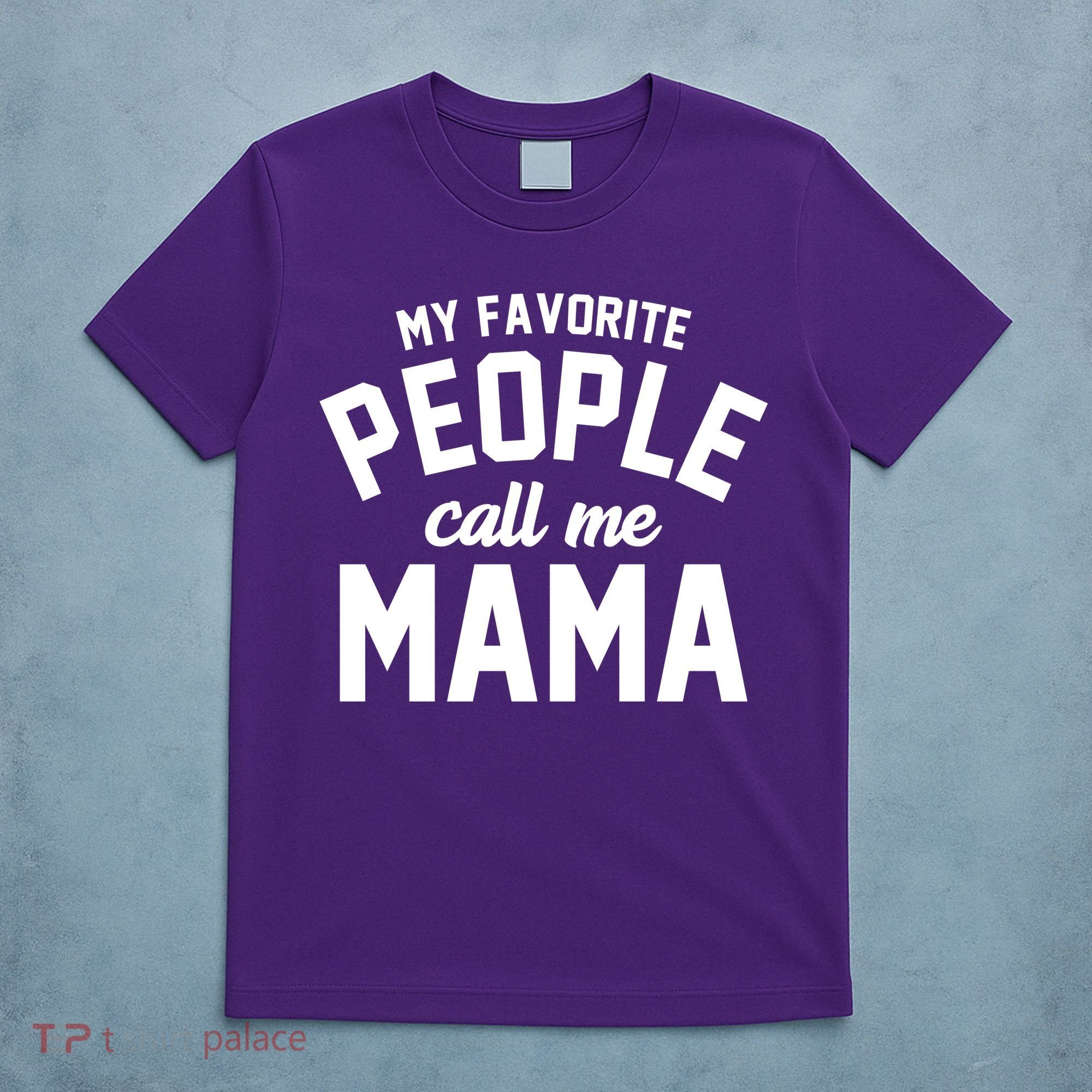 My Favorite People Call Me Mama T-Shirt