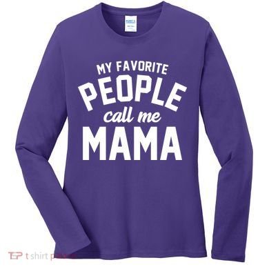 My Favorite People Call Me Mama Women's Long Sleeve Shirt