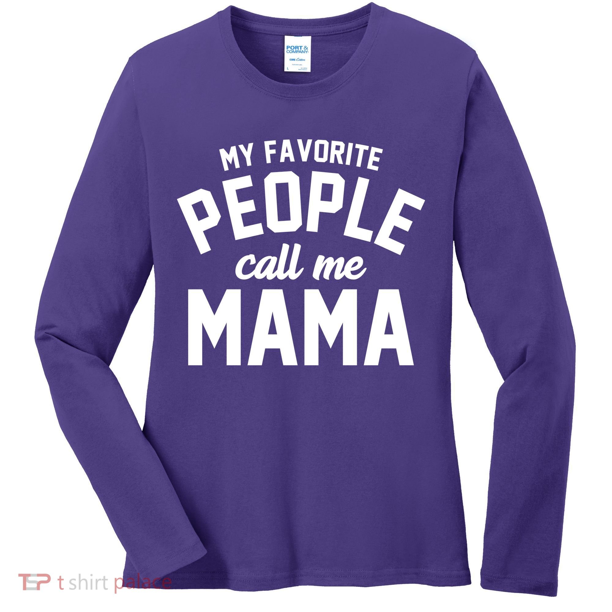 My Favorite People Call Me Mama Women's Long Sleeve Shirt