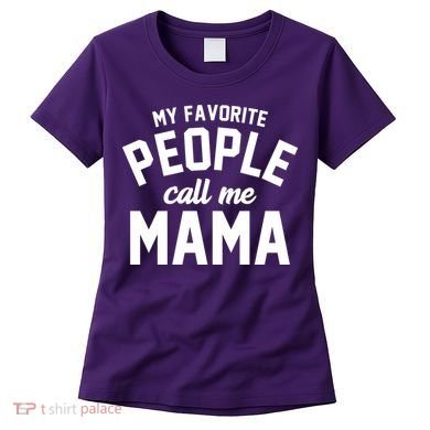 My Favorite People Call Me Mama Women's T-Shirt