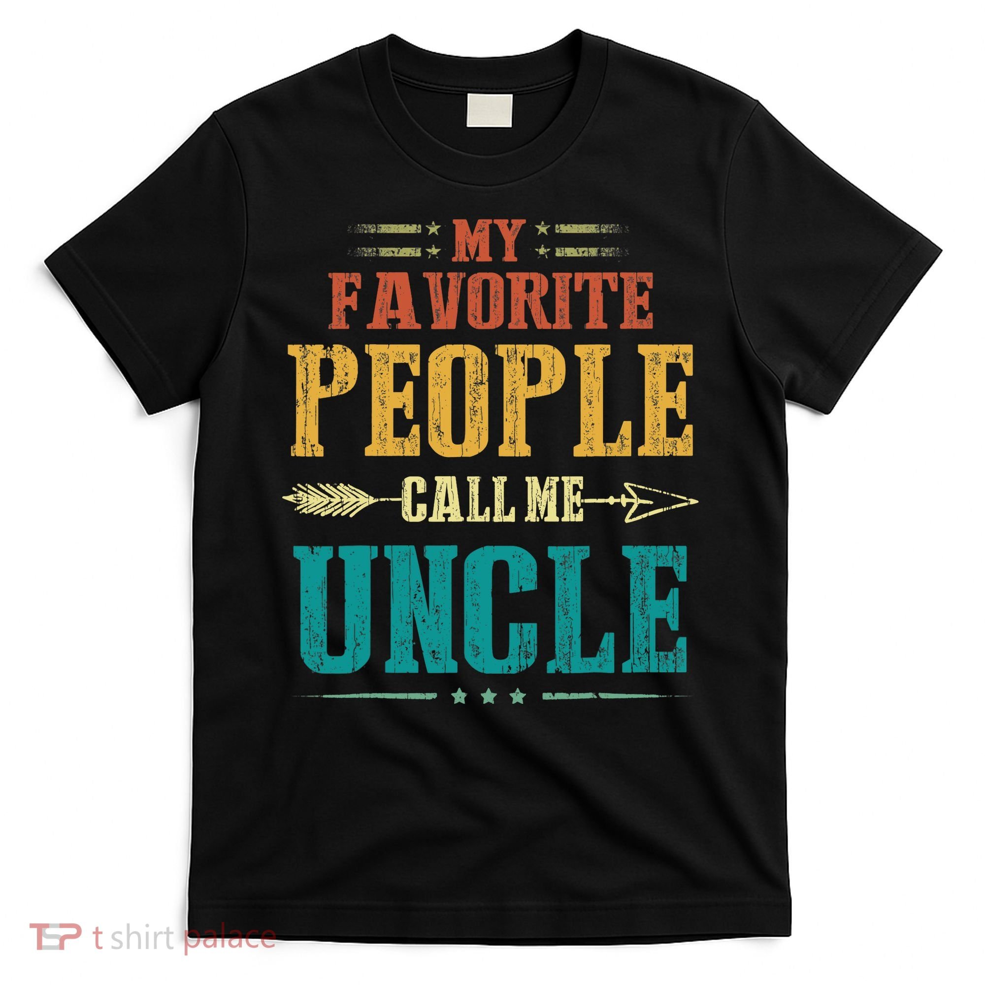 My Favorite People Call Me Uncle Funny Fathers Day T-Shirt