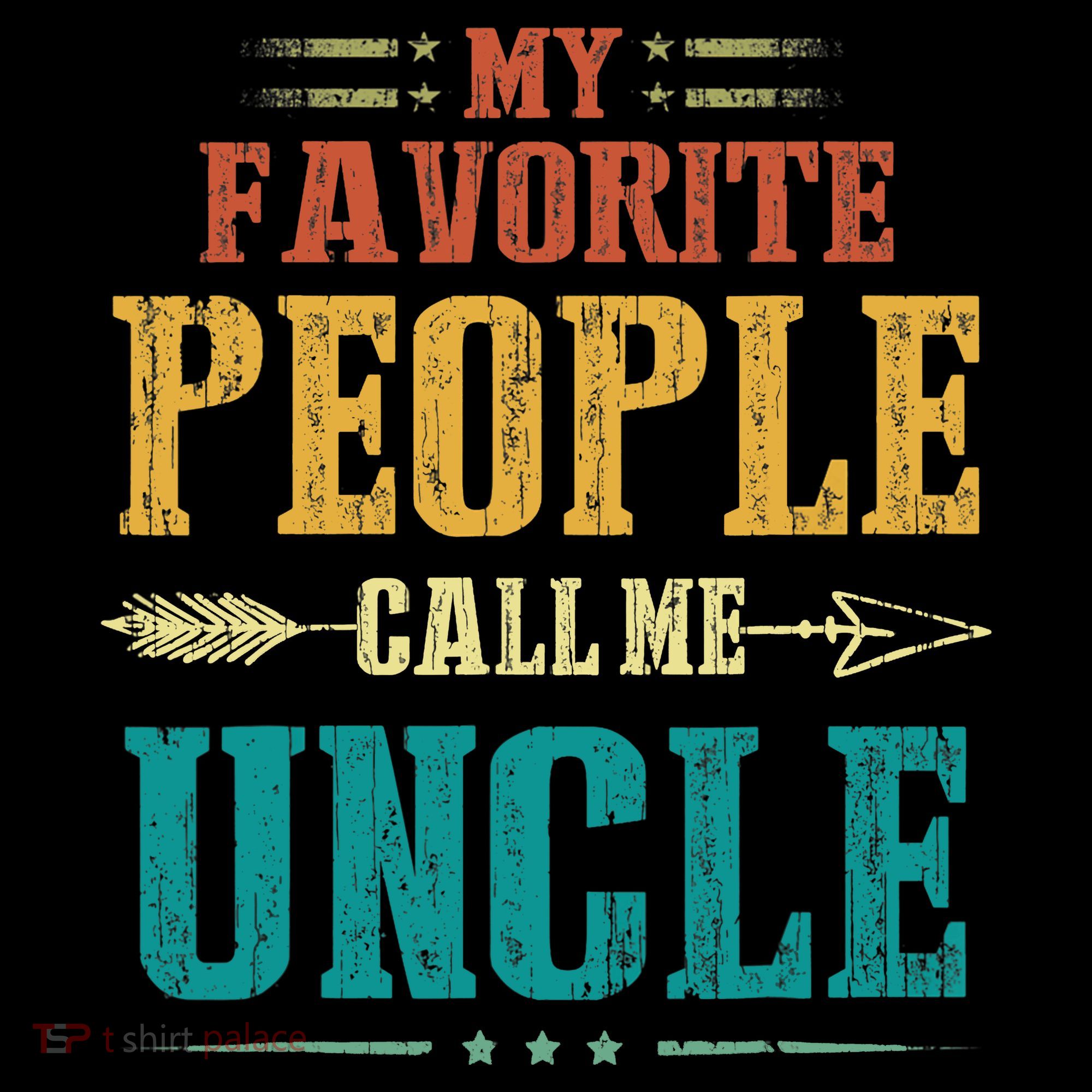 My Favorite People Call Me Uncle Funny Fathers Day T-Shirt