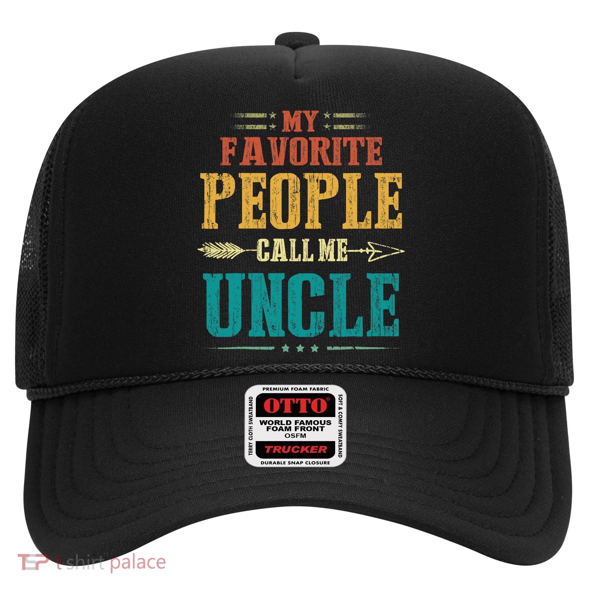 My Favorite People Call Me Uncle Funny Fathers Day Hat