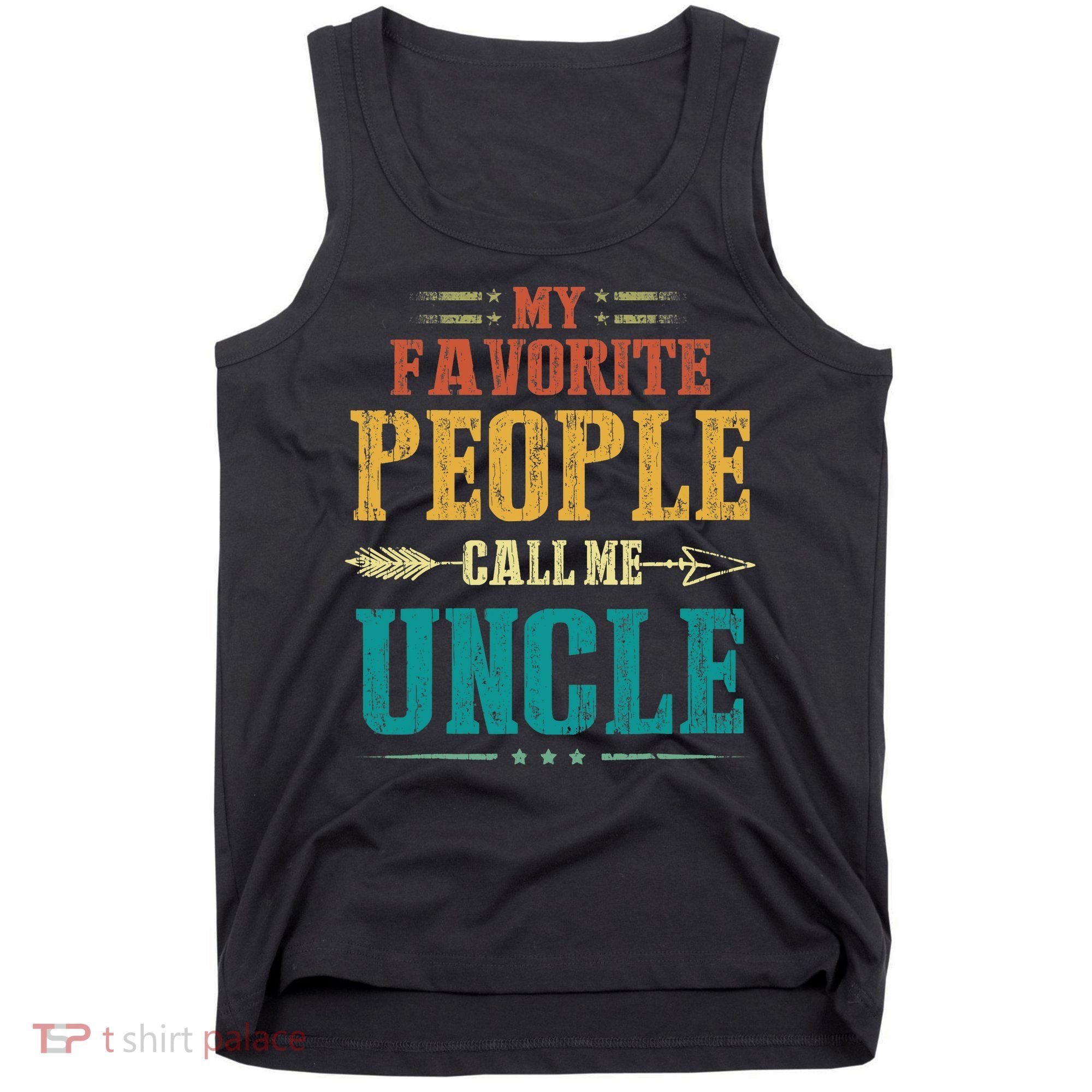 My Favorite People Call Me Uncle Funny Fathers Day Tank Top