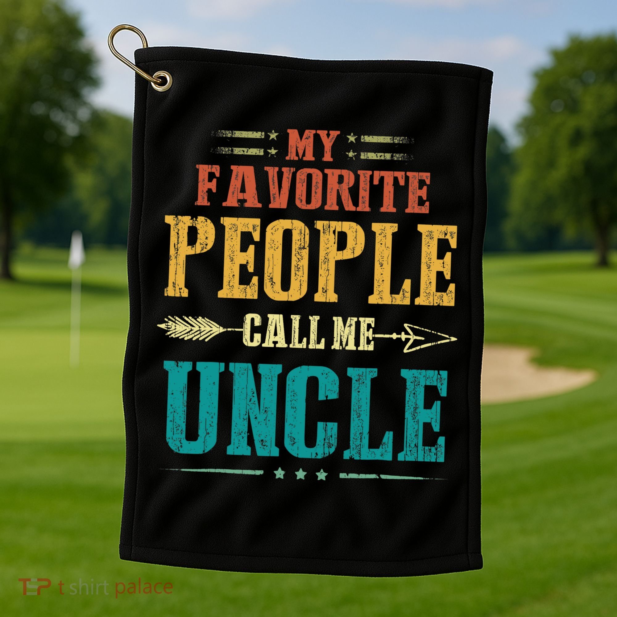 My Favorite People Call Me Uncle Funny Fathers Day Golf Towel
