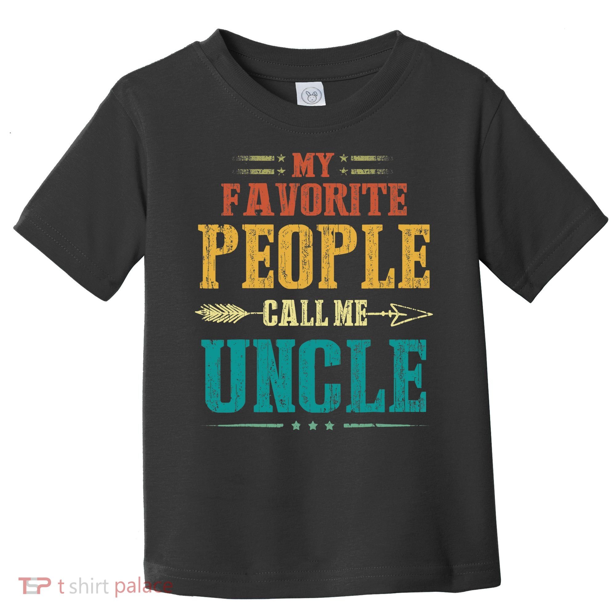 My Favorite People Call Me Uncle Funny Fathers Day Toddler T-Shirt