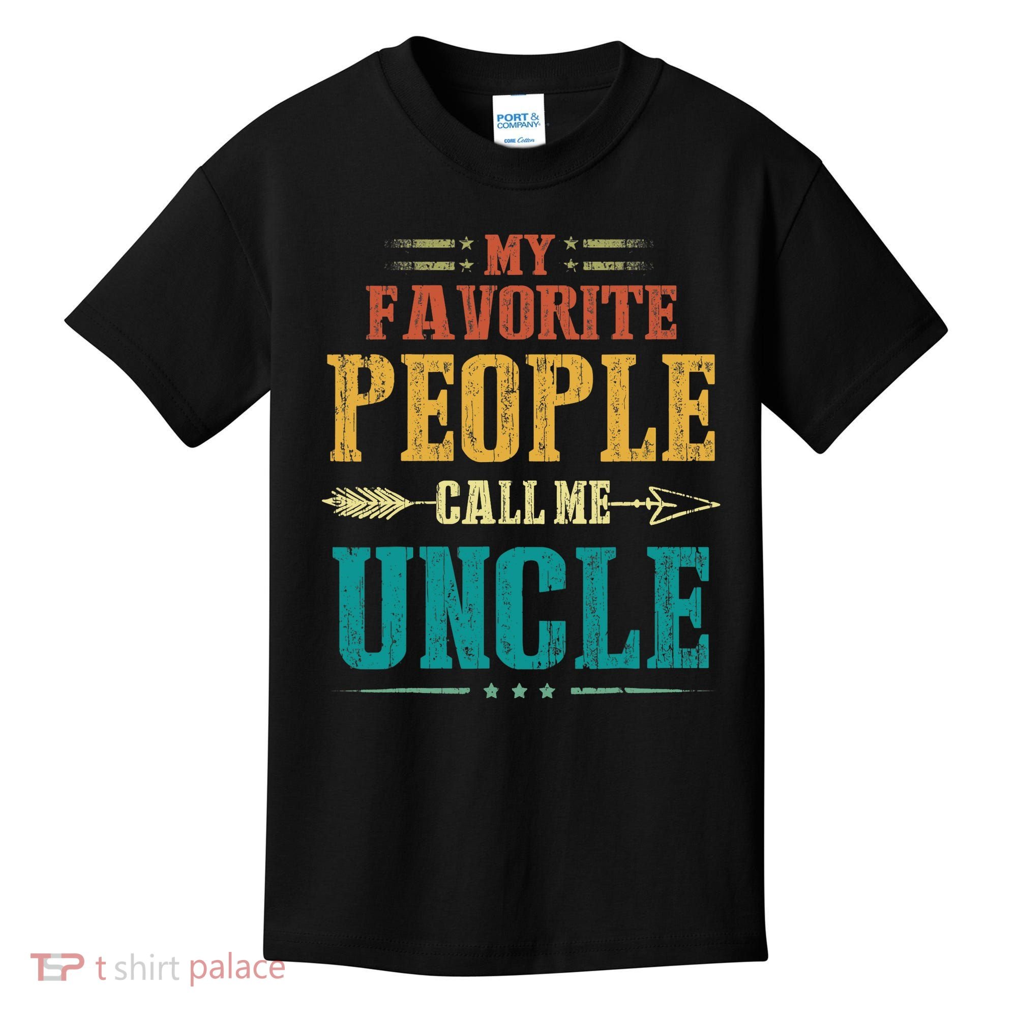My Favorite People Call Me Uncle Funny Fathers Day Kids T-Shirt