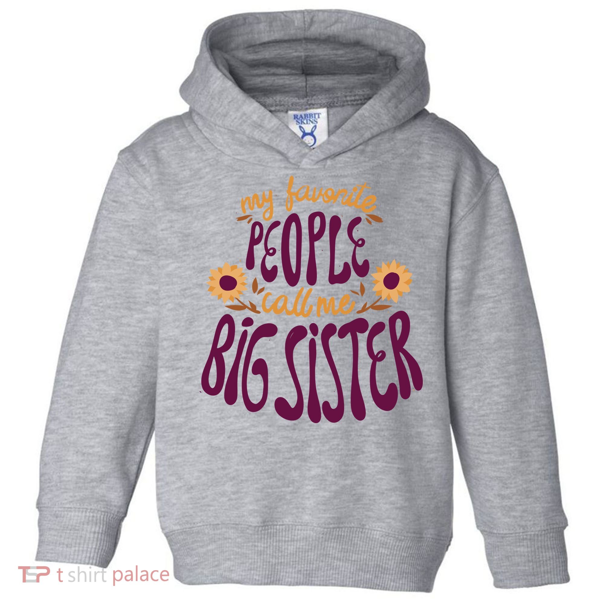 My Favorite People Call Me Big Sister Cute Gift Toddler Hoodie