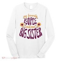 My Favorite People Call Me Big Sister Cute Gift Long Sleeve Shirt thumb 0
