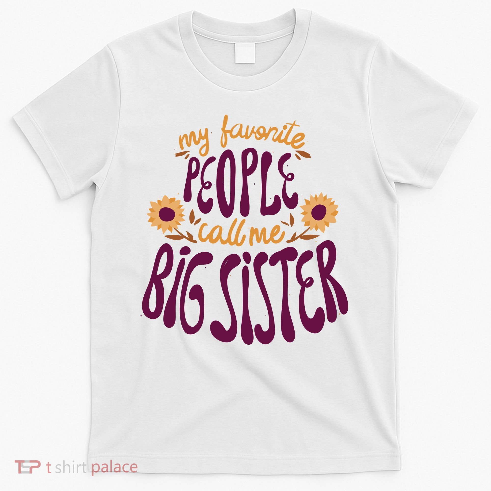 My Favorite People Call Me Big Sister Cute Gift T-Shirt