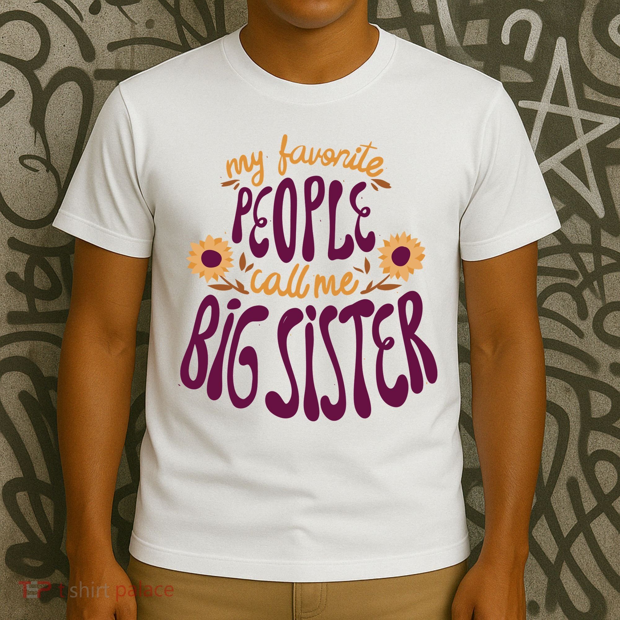 My Favorite People Call Me Big Sister Cute Gift T-Shirt