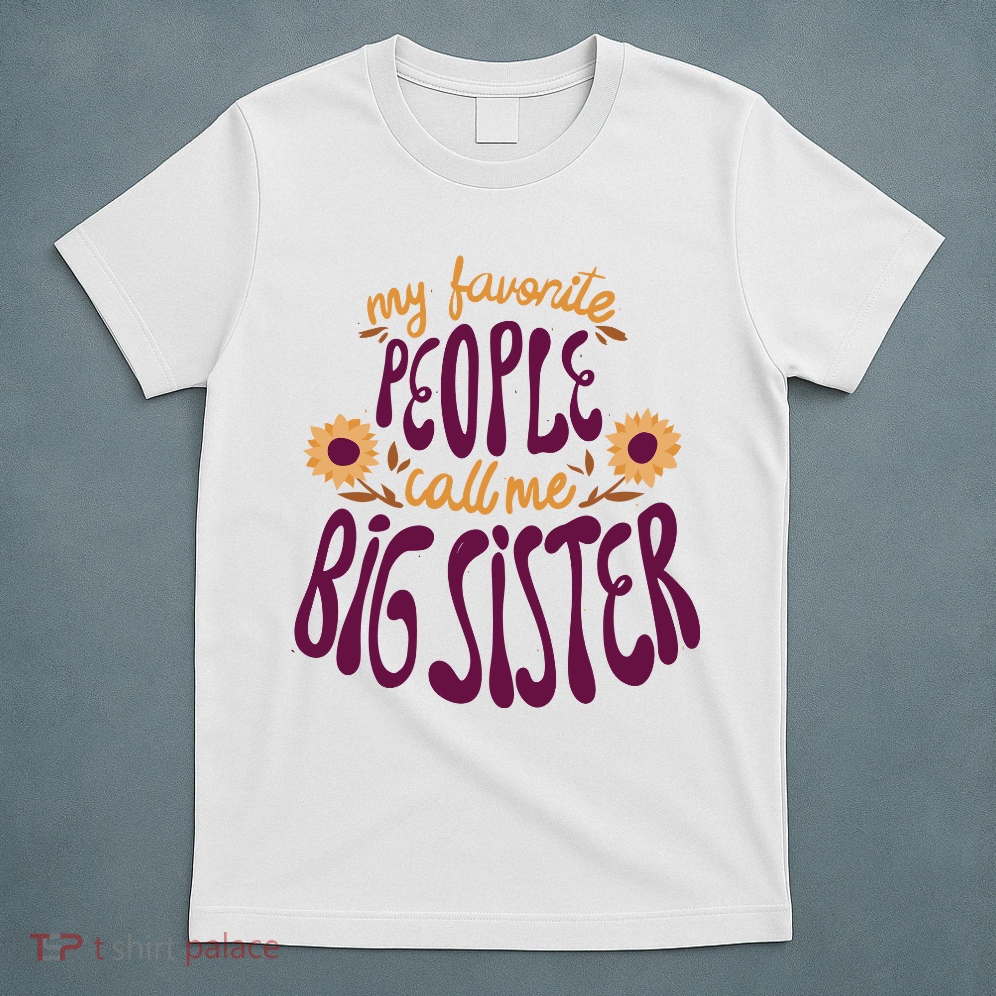 My Favorite People Call Me Big Sister Cute Gift T-Shirt