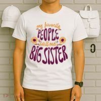 My Favorite People Call Me Big Sister Cute Gift T-Shirt thumb 6