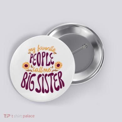My Favorite People Call Me Big Sister Cute Gift Button