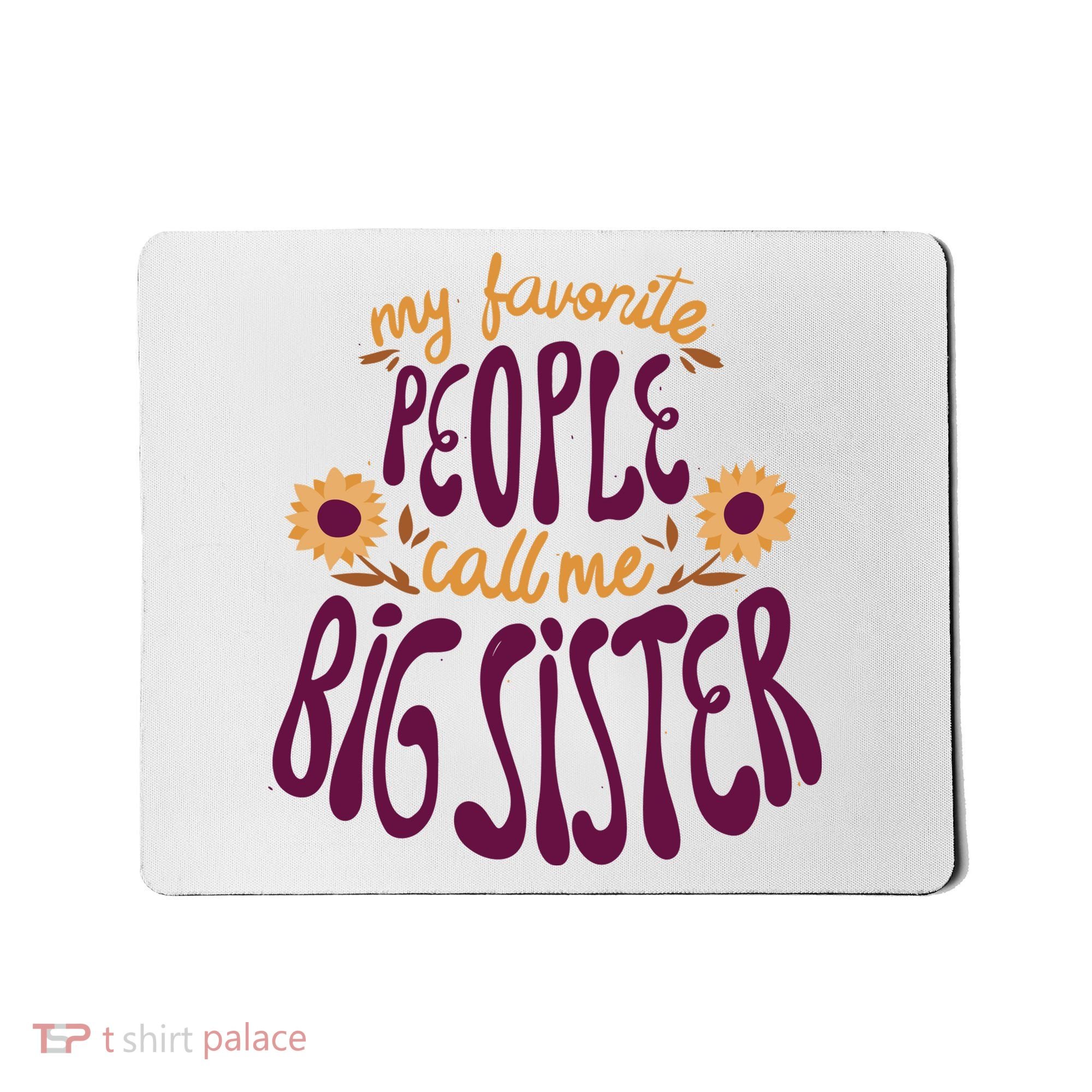 My Favorite People Call Me Big Sister Cute Gift Mousepad