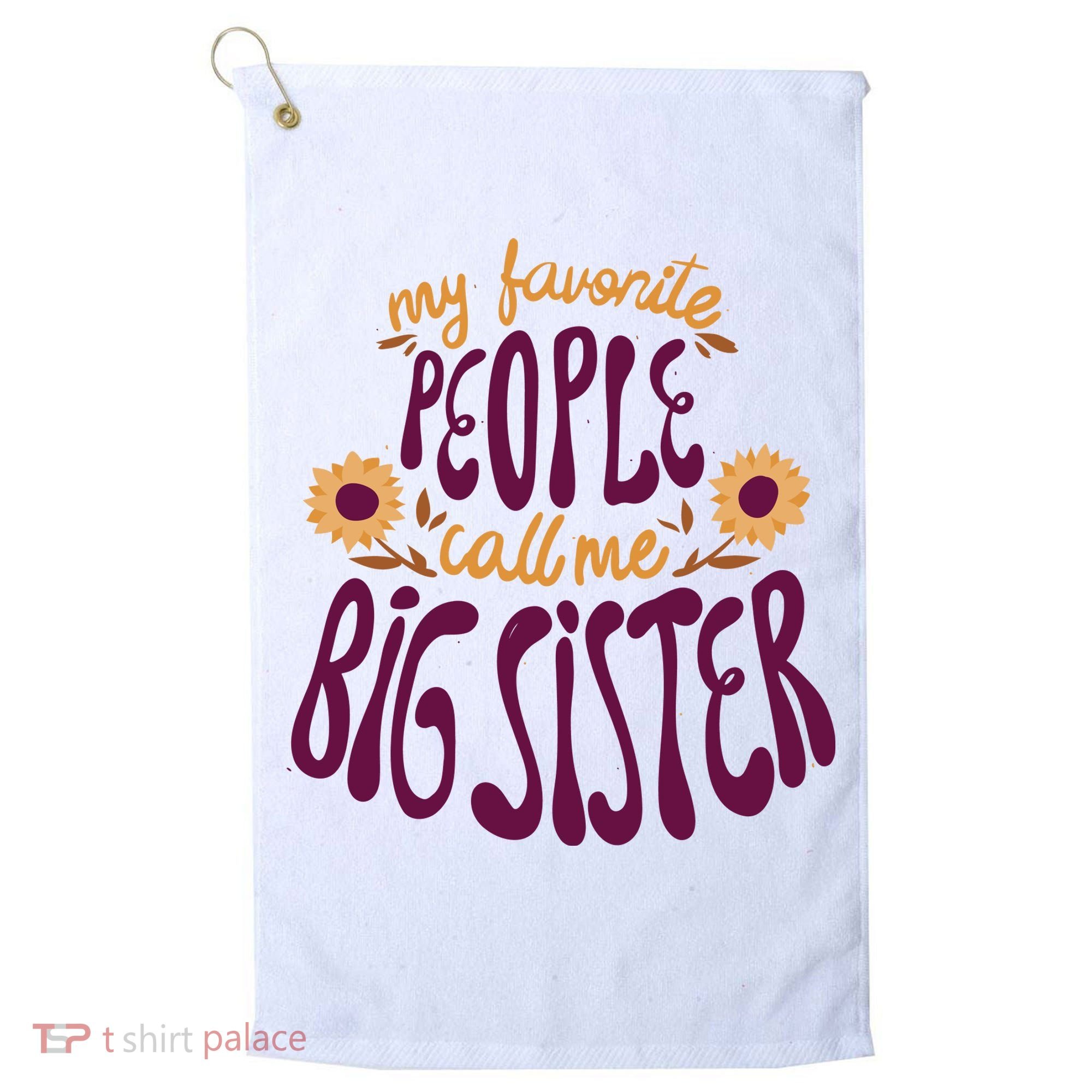 My Favorite People Call Me Big Sister Cute Gift Golf Towel