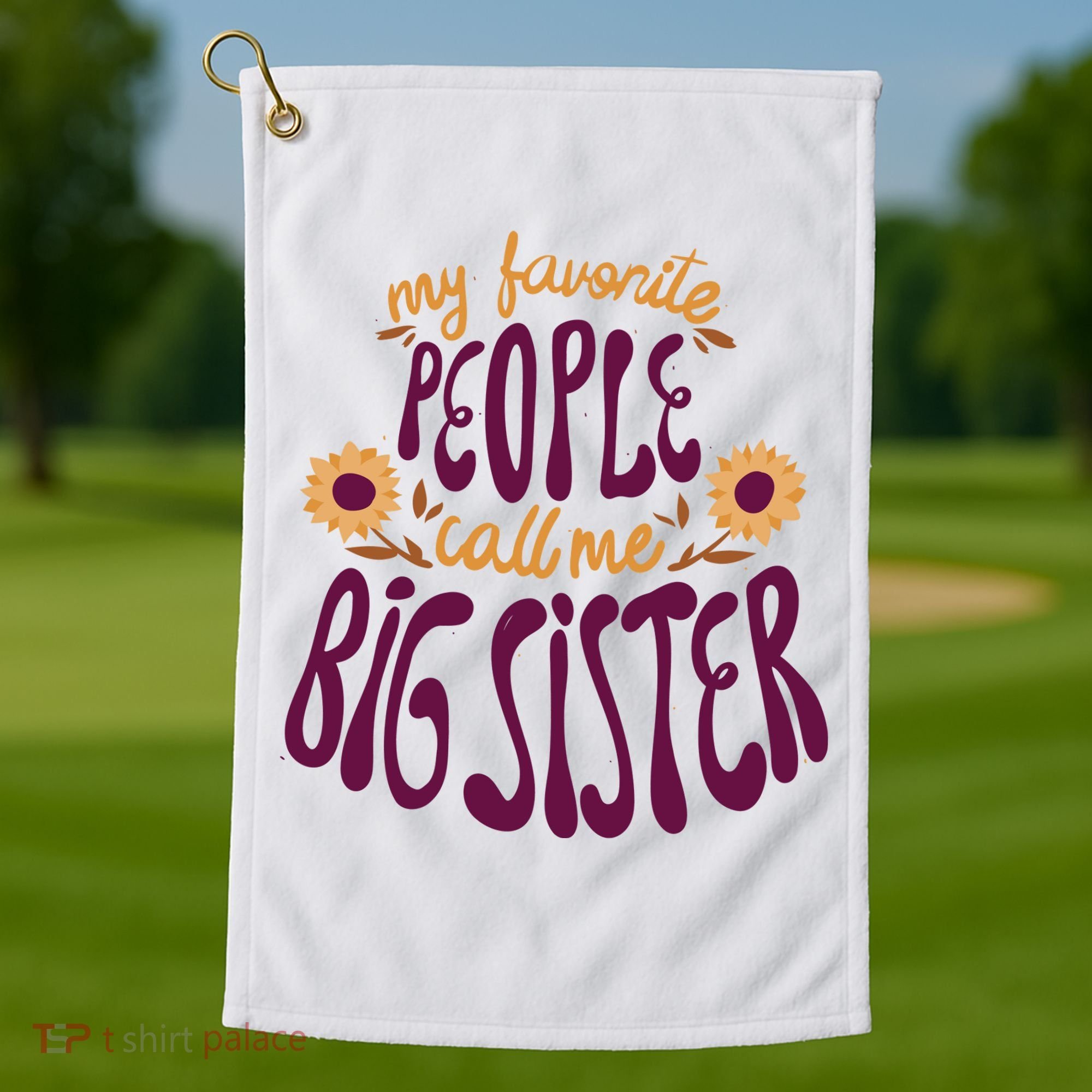 My Favorite People Call Me Big Sister Cute Gift Golf Towel