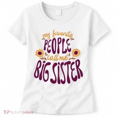 My Favorite People Call Me Big Sister Cute Gift Women's T-Shirt