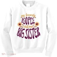 My Favorite People Call Me Big Sister Cute Gift Kids Sweatshirt thumb 0