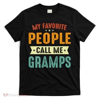 My Favorite People Call Me Gramps T-Shirt