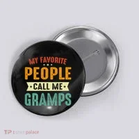 My Favorite People Call Me Gramps Button thumb 0