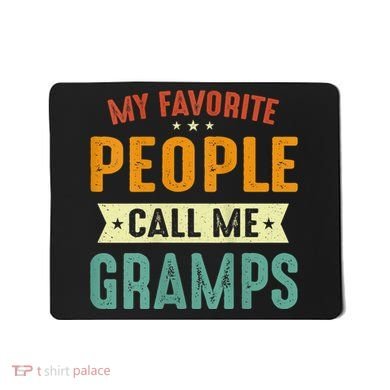 My Favorite People Call Me Gramps Mousepad