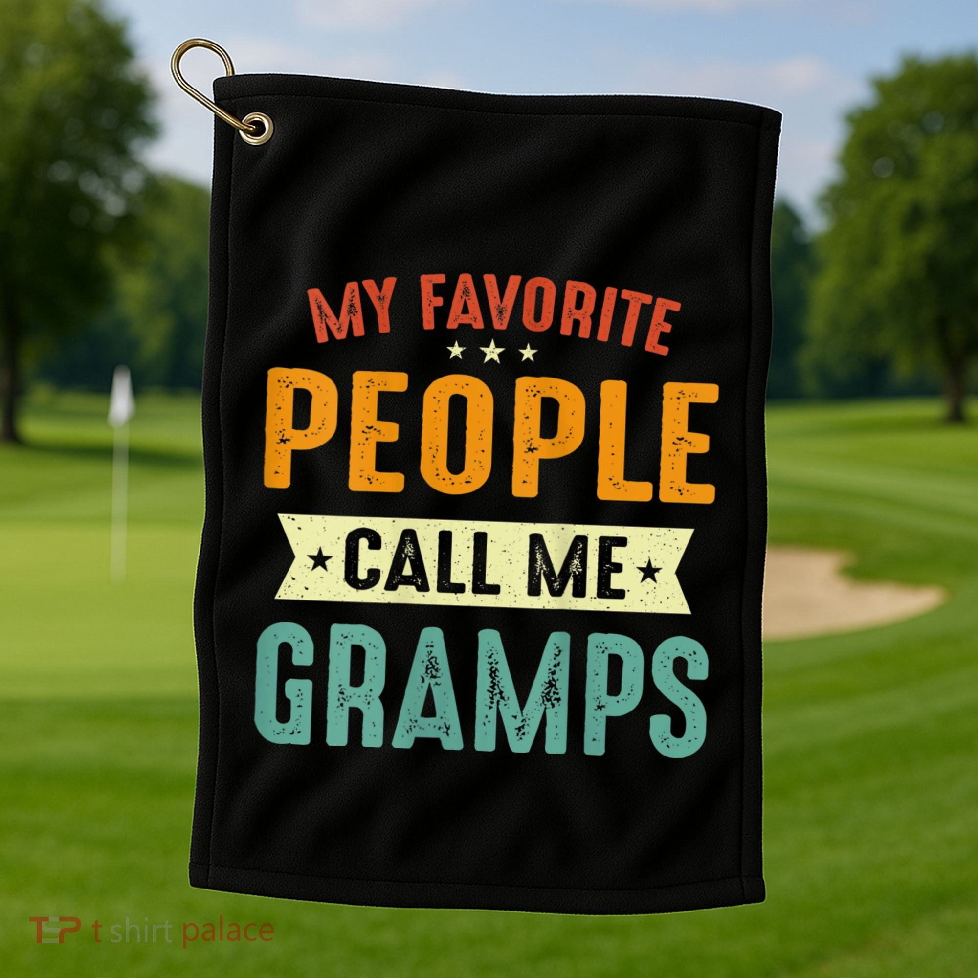 My Favorite People Call Me Gramps Golf Towel