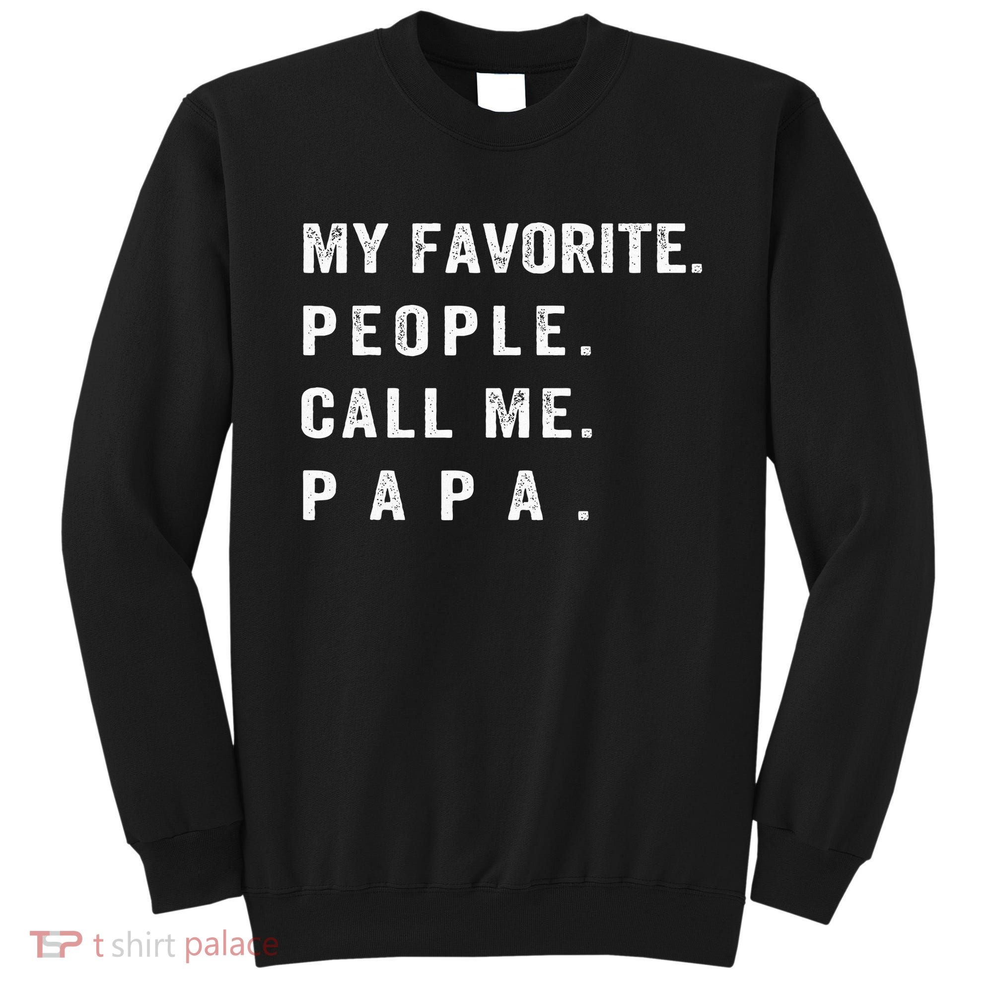 My Favorite People Call Me Papa xmas family matching Sweatshirt