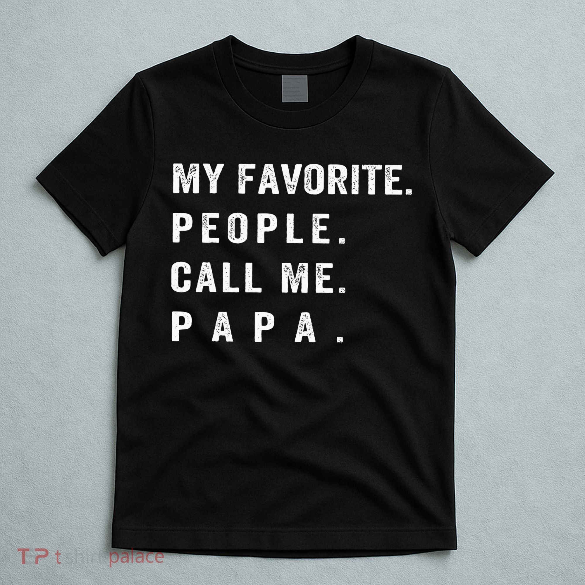 My Favorite People Call Me Papa xmas family matching T-Shirt