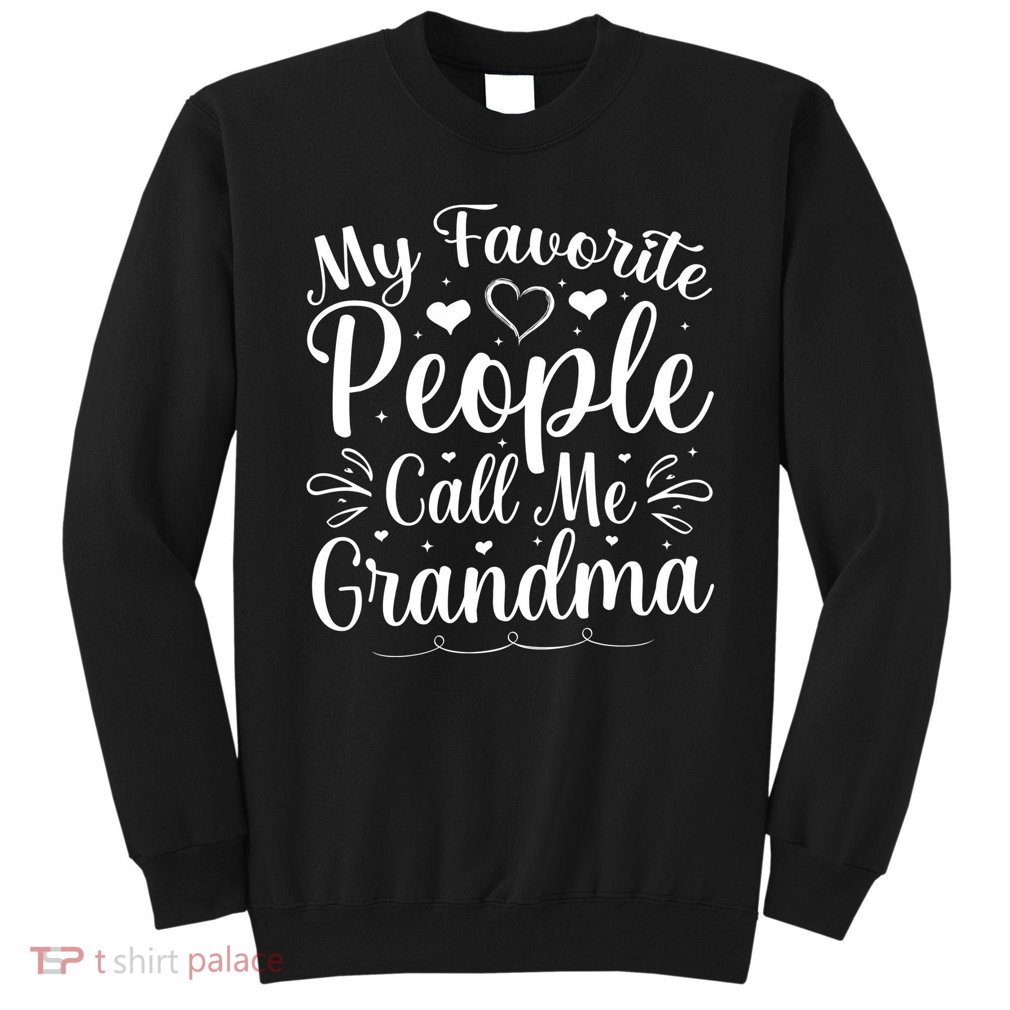 My Favorite People Call Me Grandma Sweatshirt