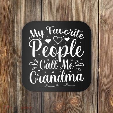 My Favorite People Call Me Grandma Coaster