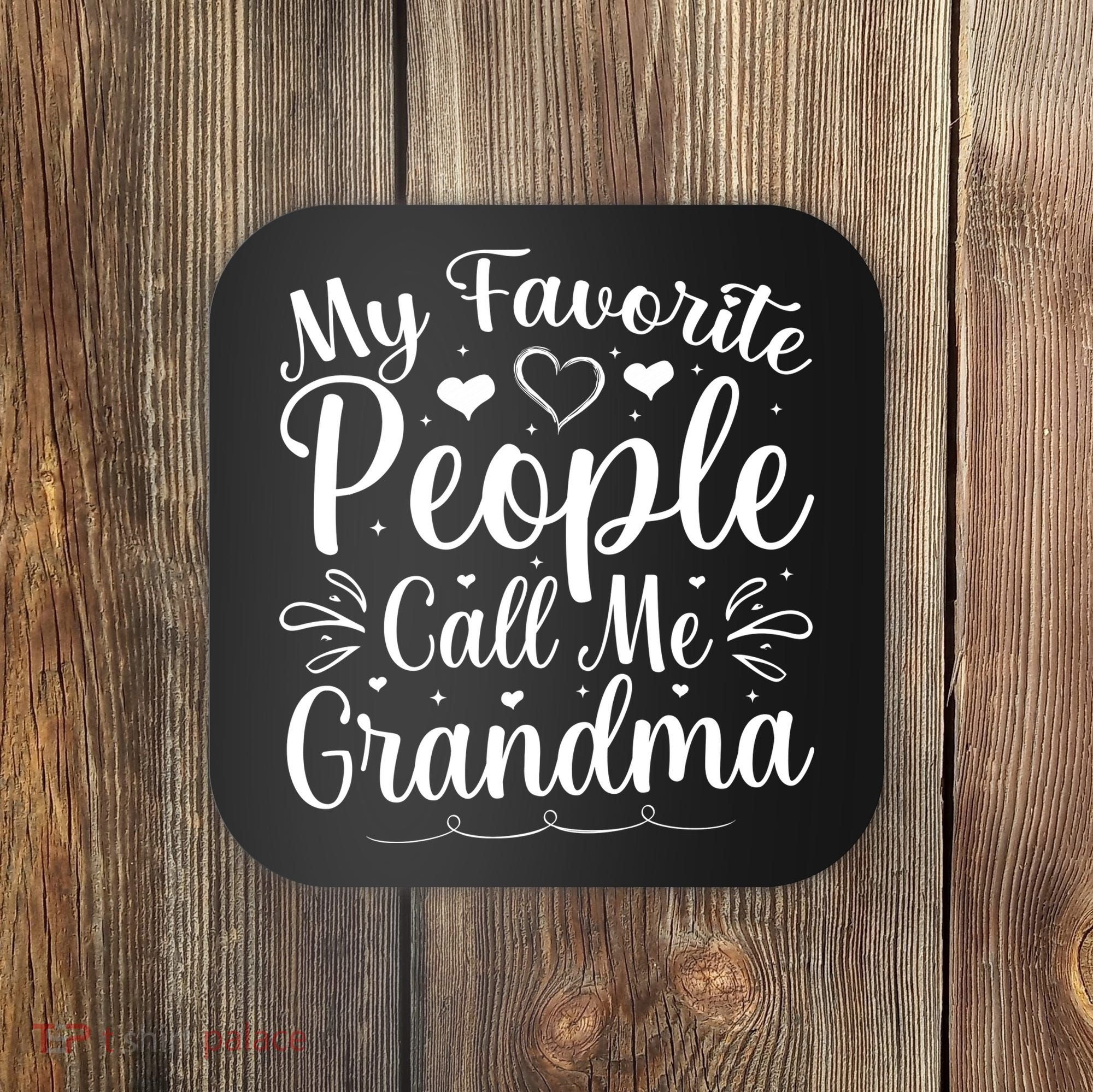 My Favorite People Call Me Grandma Coaster