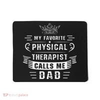 My Favorite Physical Therapist Calls Me Dad Fathers Day Mousepad thumb 0