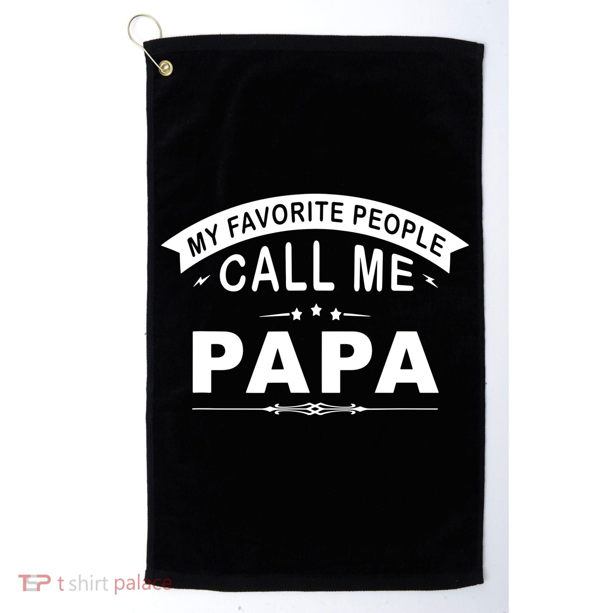 My Favorite People Call Me Papa Father's Day Golf Towel
