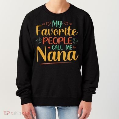 My Favorite People Call Me Nana Women's Sweatshirt