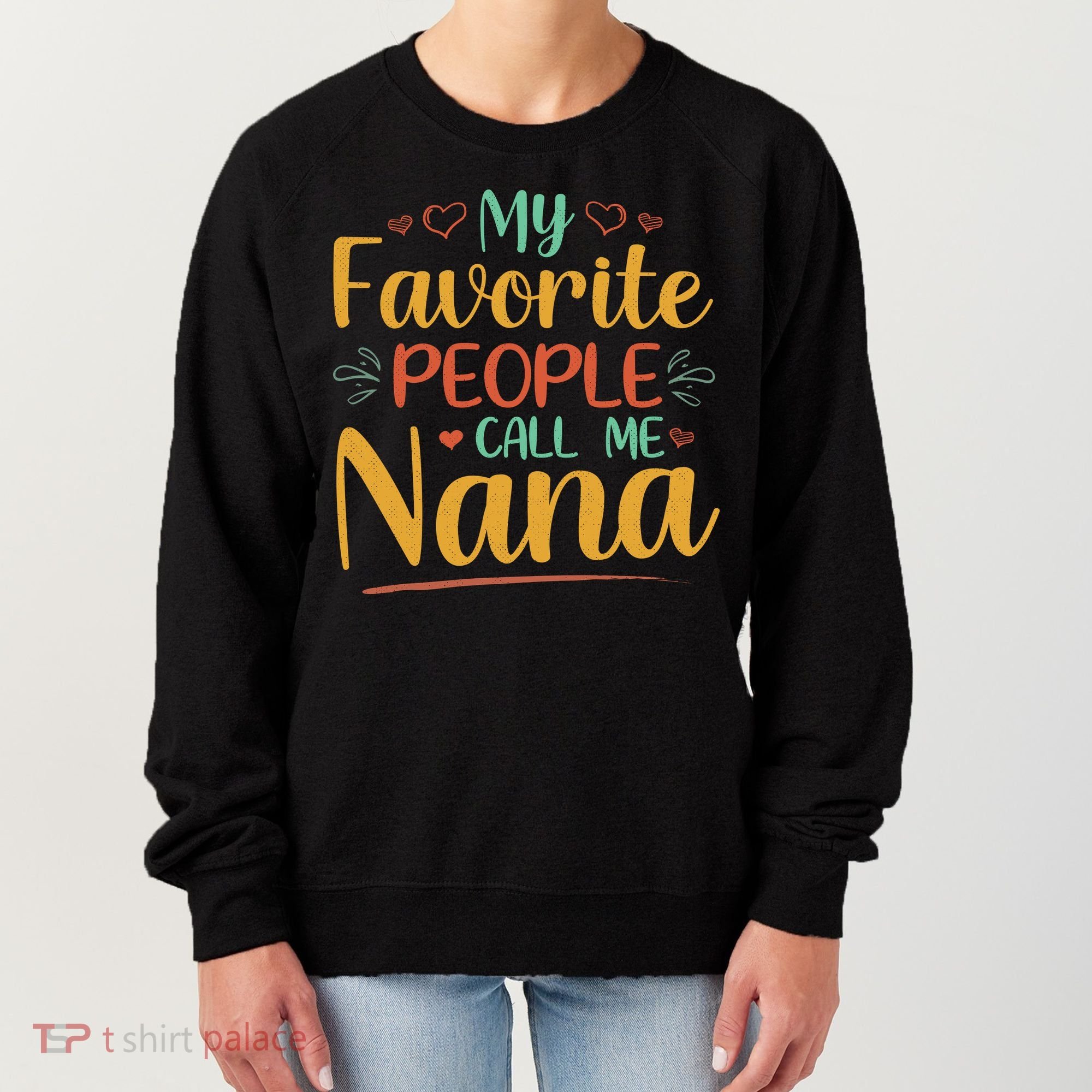 My Favorite People Call Me Nana Women's Sweatshirt