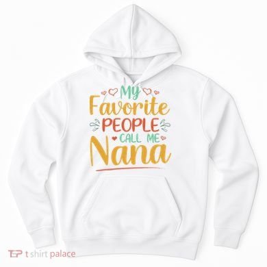 My Favorite People Call Me Nana Hoodie