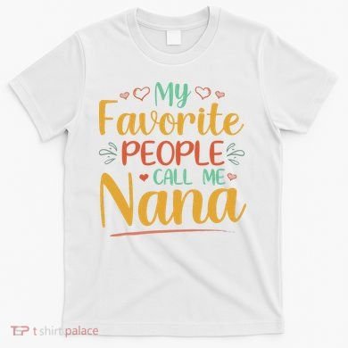 My Favorite People Call Me Nana T-Shirt