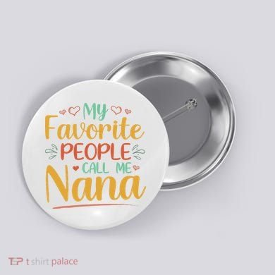 My Favorite People Call Me Nana Button