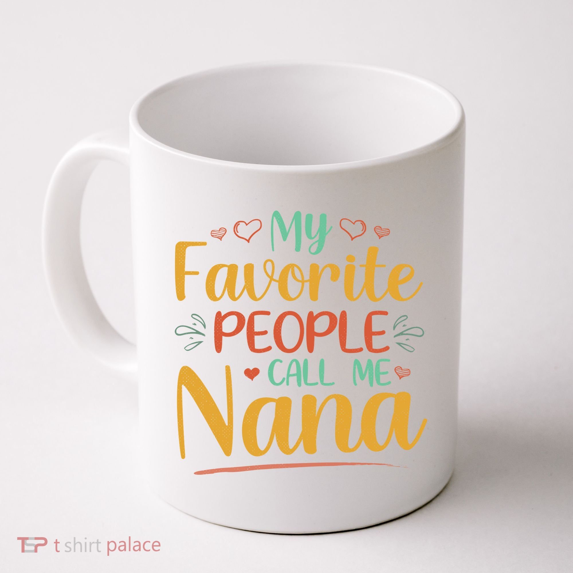 My Favorite People Call Me Nana Coffee Mug