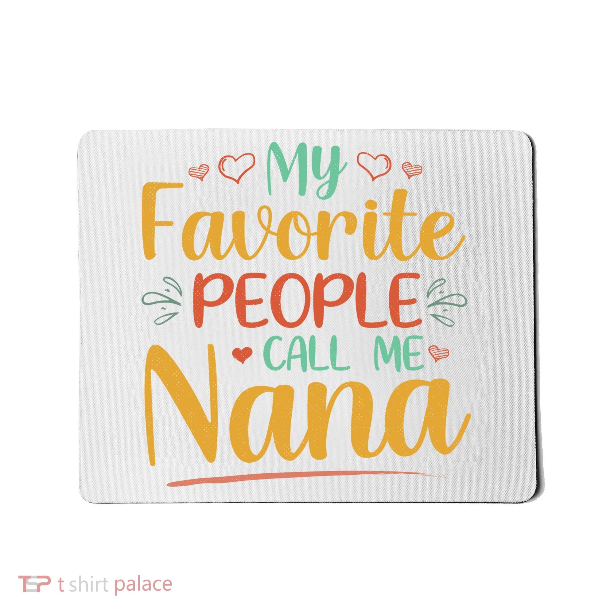 My Favorite People Call Me Nana Mousepad