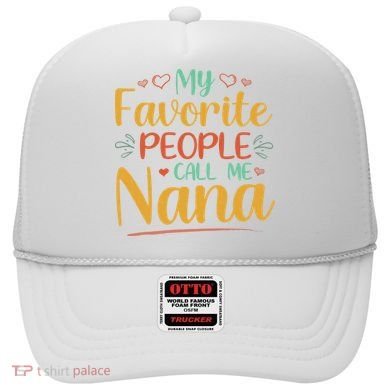 My Favorite People Call Me Nana Hat