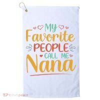 My Favorite People Call Me Nana Golf Towel thumb 0