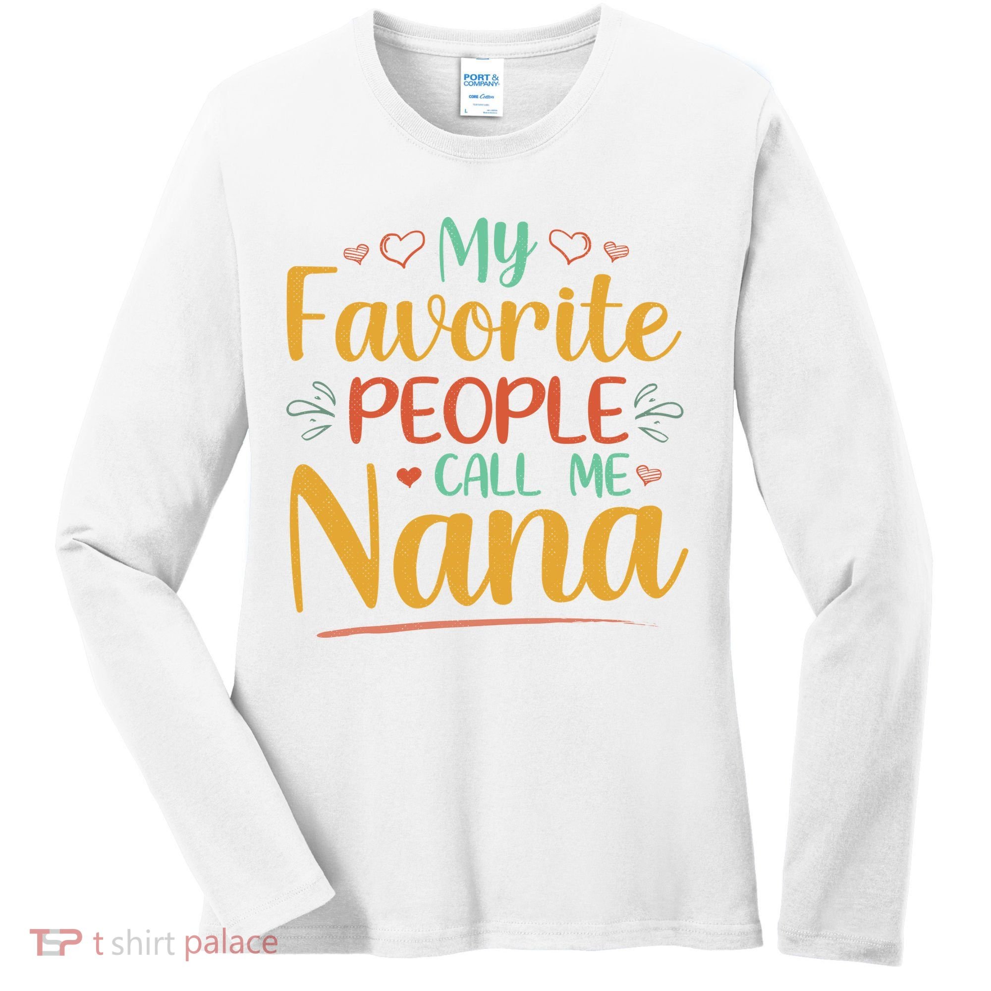 My Favorite People Call Me Nana Women's Long Sleeve Shirt